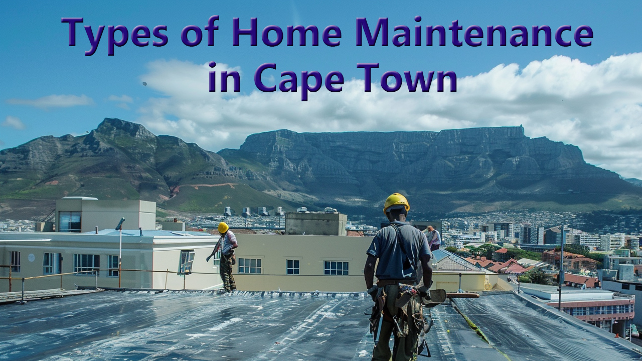 Types of Home Maintenance in Cape Town